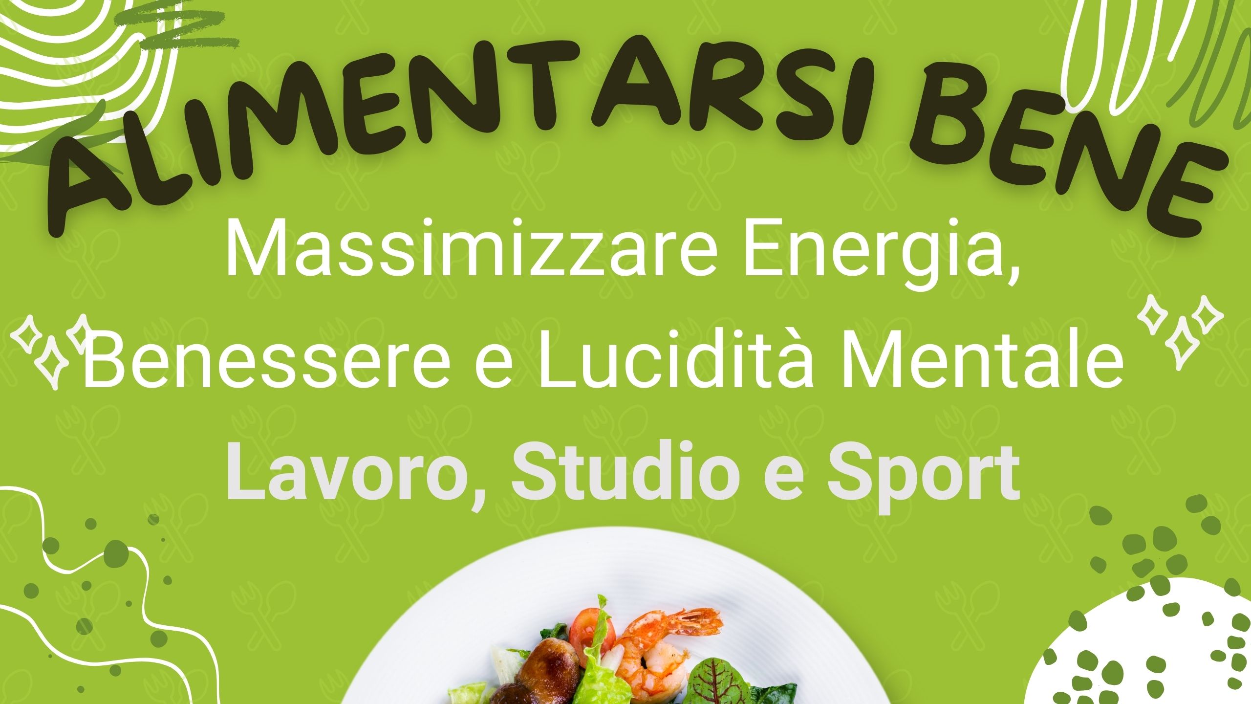 Corretta Alimentazione: Energia, Benessere e Lucidità Mentale nel Lavoro, Studio e Sport